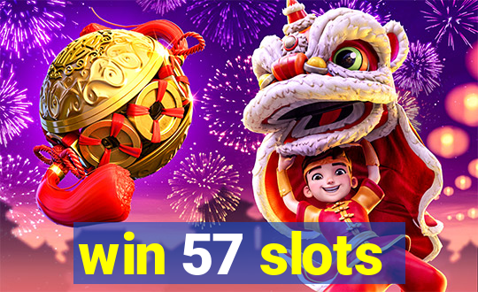 win 57 slots